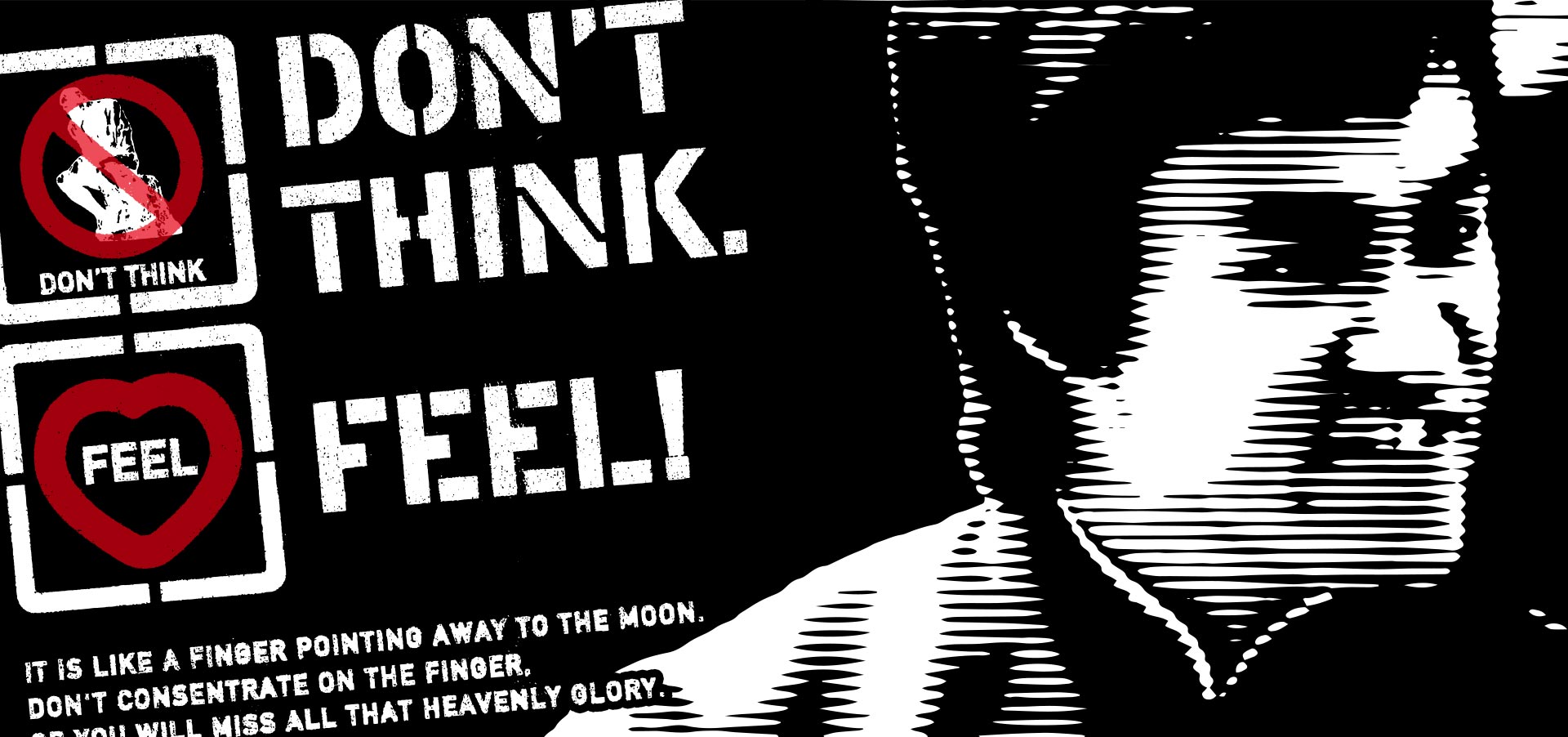 Don't Think. Feel!